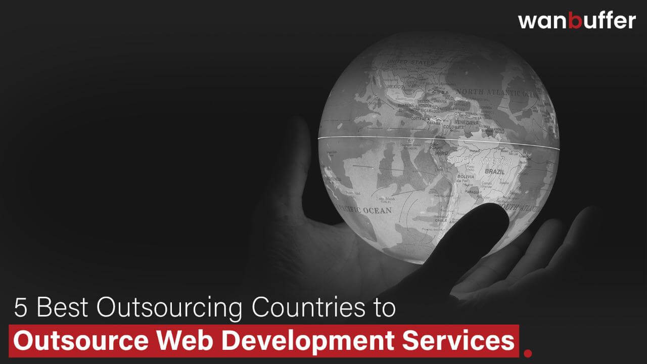 5 Best Outsourcing Countries for Web Development Services
