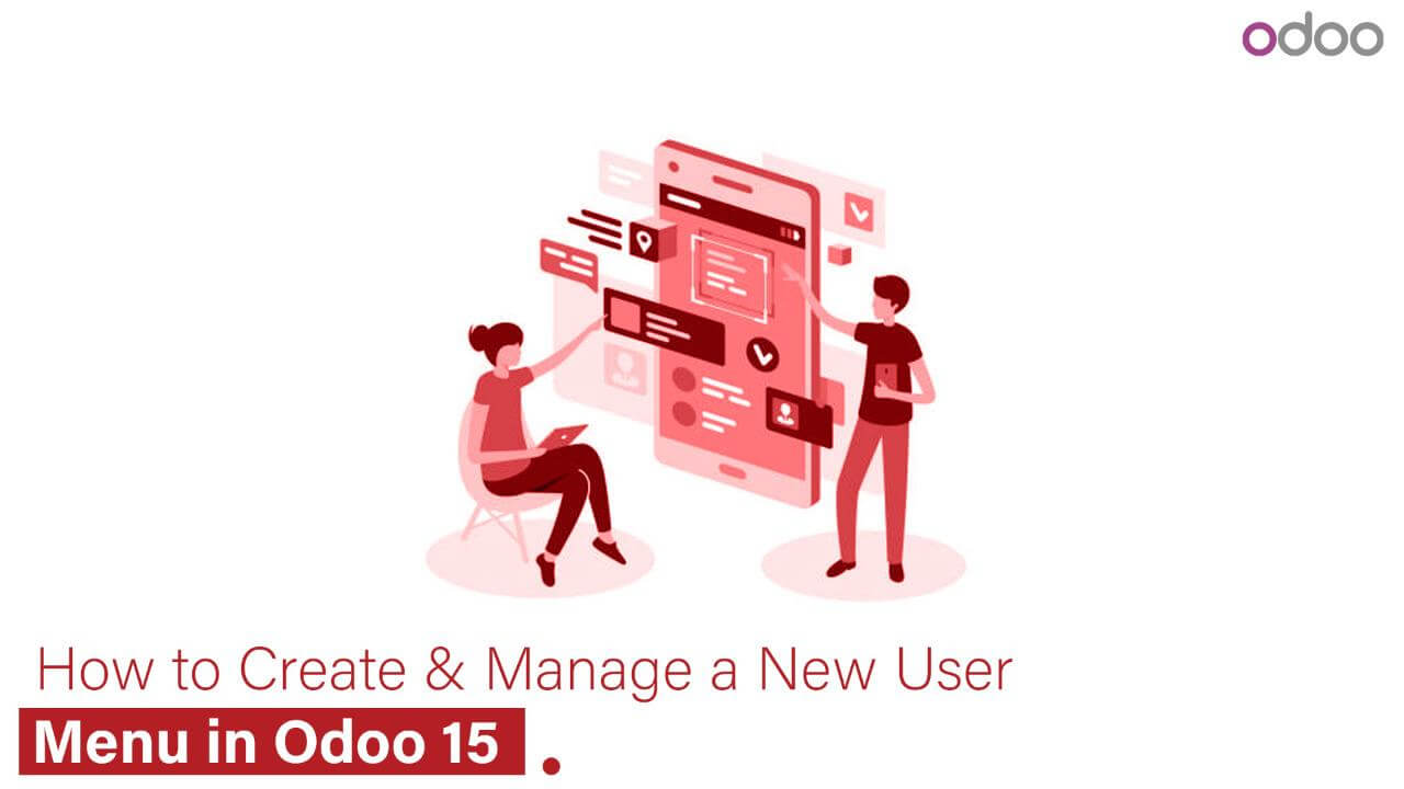  In Odoo 15, learn how to create and manage a new user menu. 