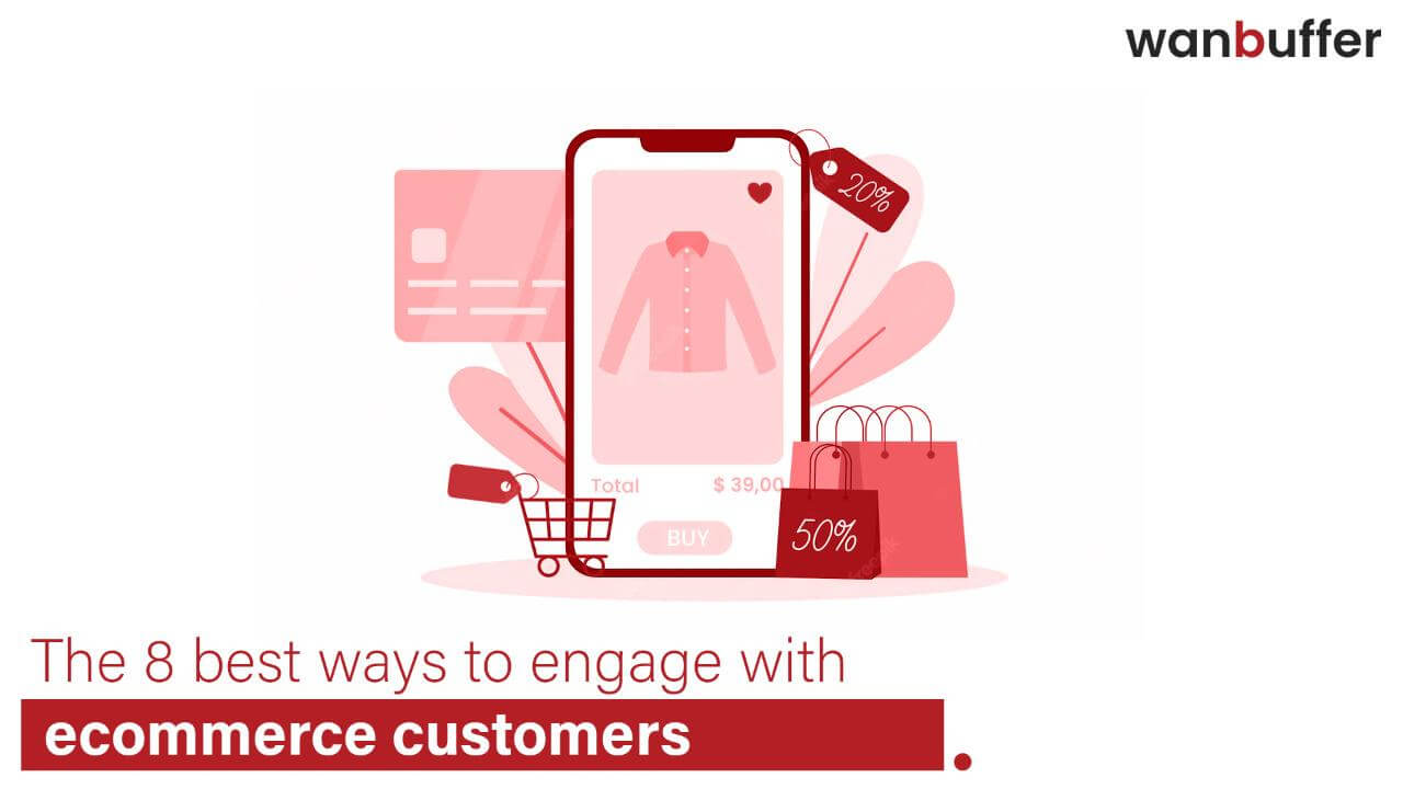 The eight most effective ways to interact with online shoppers.