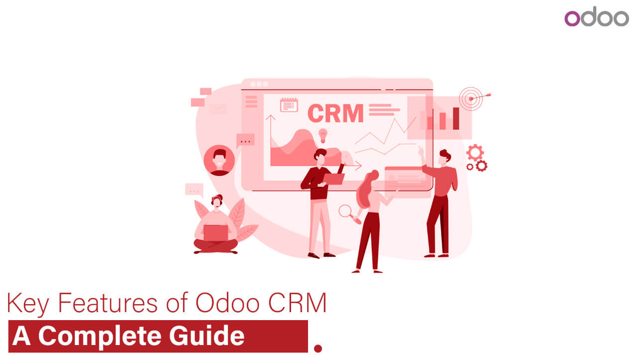  A Complete Guide to Odoo CRM's Key Features