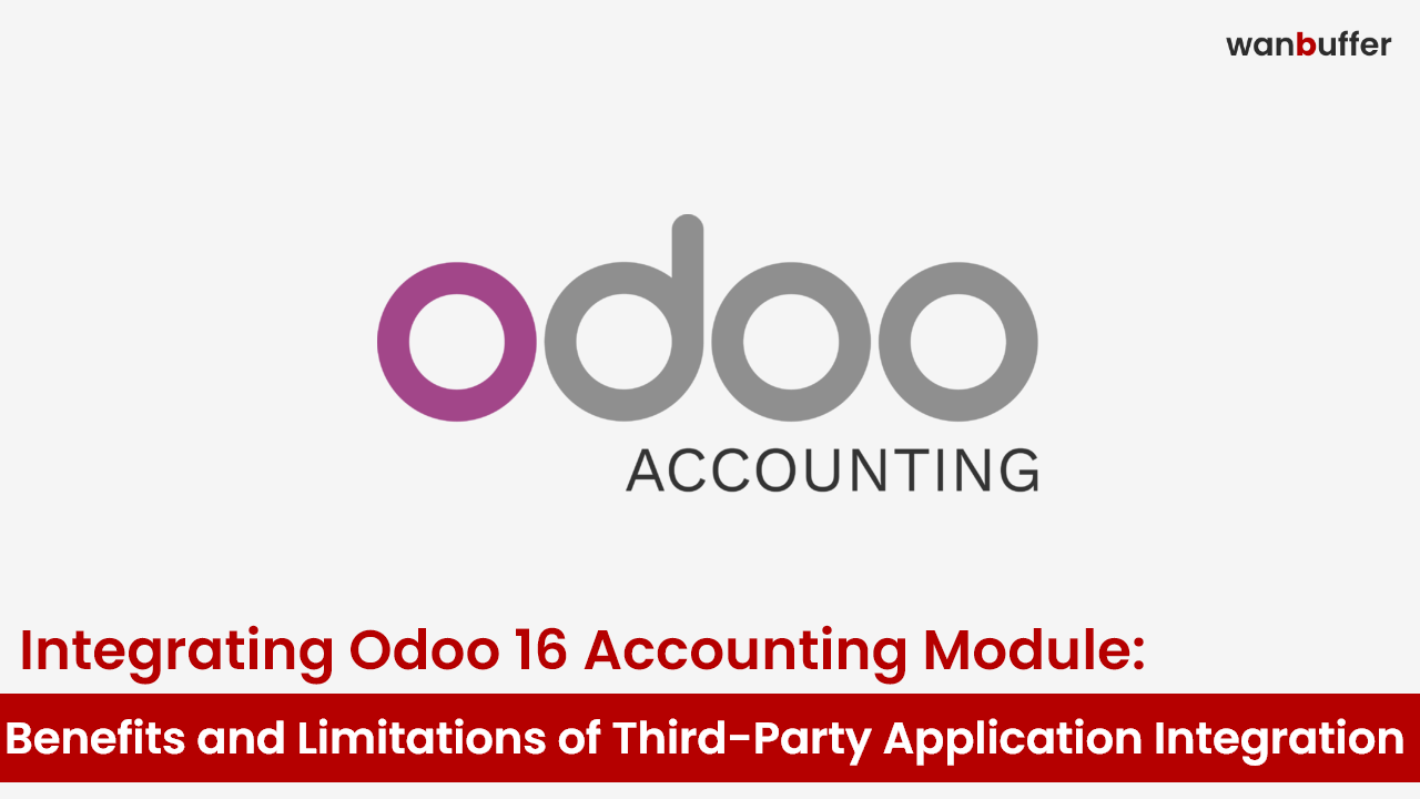 Integrating Odoo 16 Accounting Module: Benefits and Limitations.