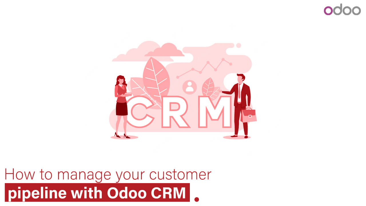  How to Use Odoo CRM to Manage Your Customer Pipeline