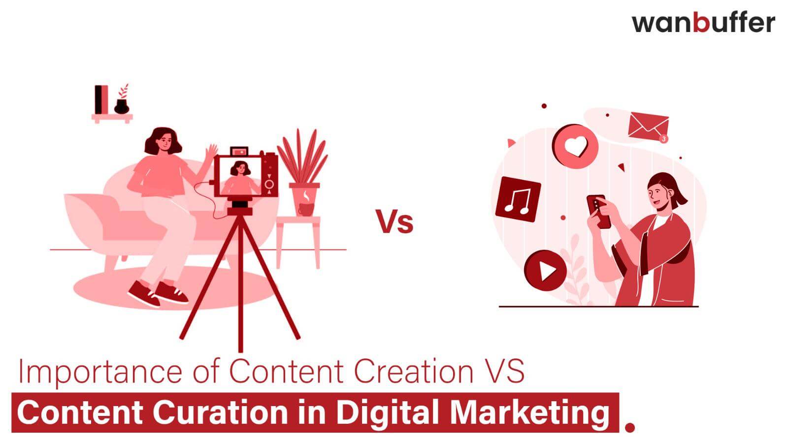  The value of creating content versus curating content in digital marketing