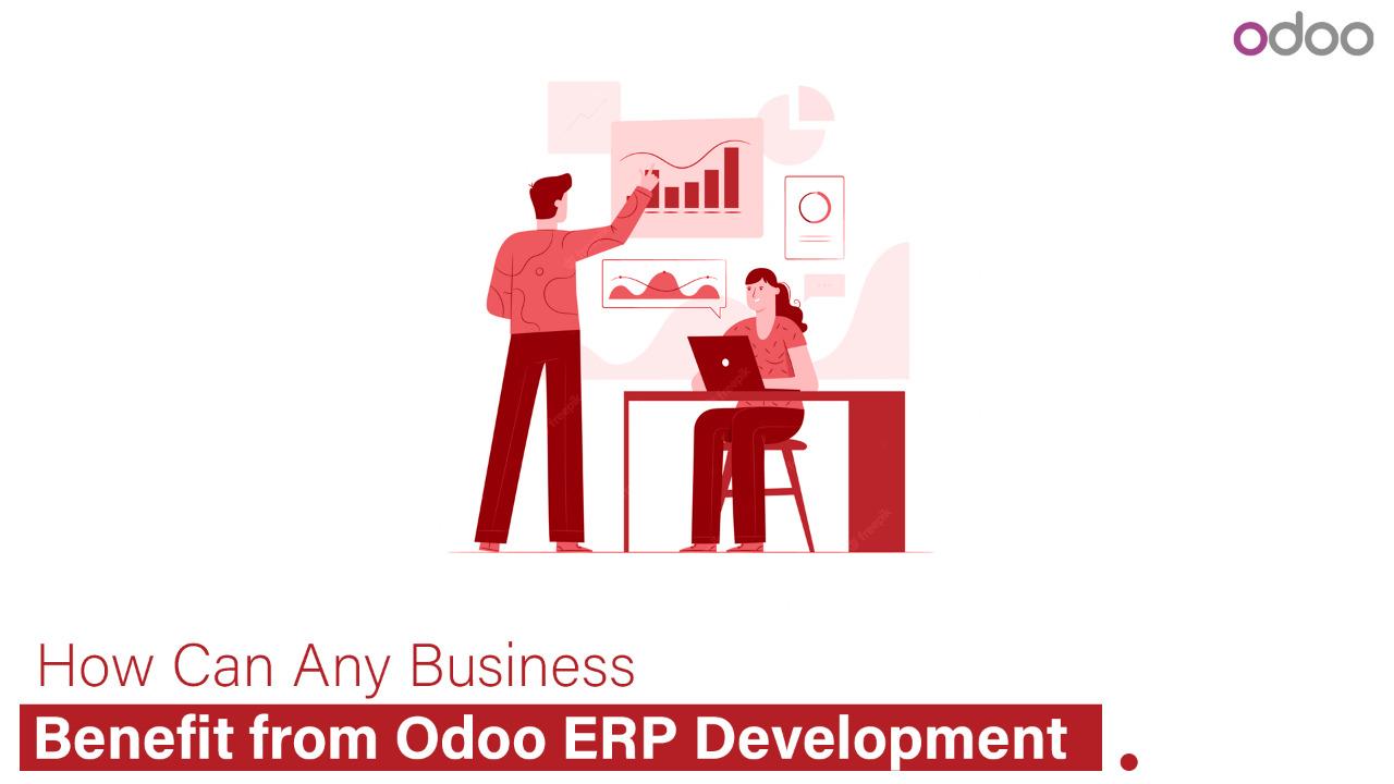 How Can Any Business Benefit from Odoo ERP Development? 