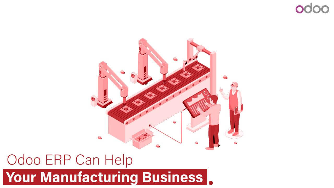 4 Ways Odoo ERP Can Revolutionize Your Manufacturing Business