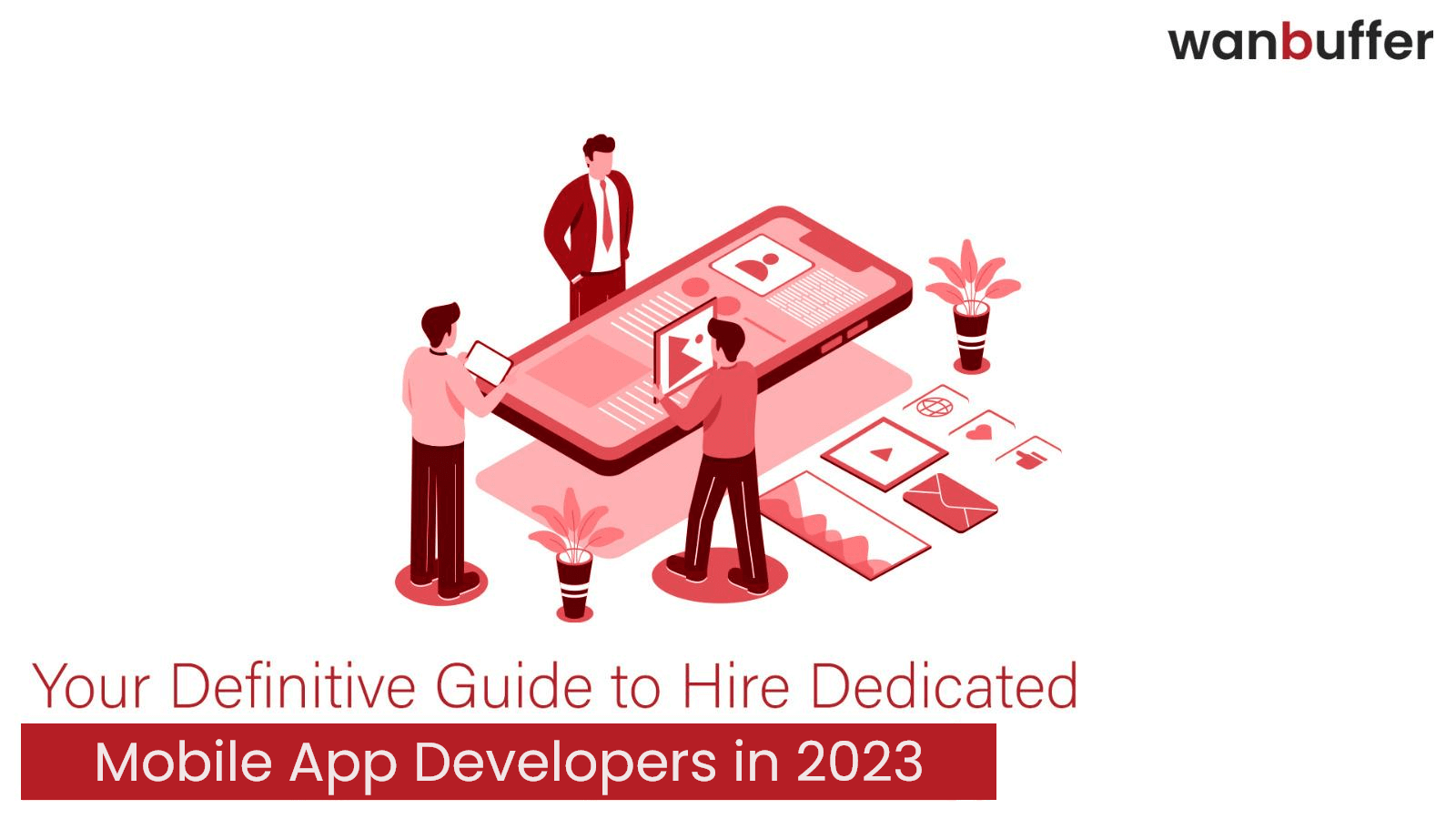 How to Hire Devoted Mobile App Developers in 2023