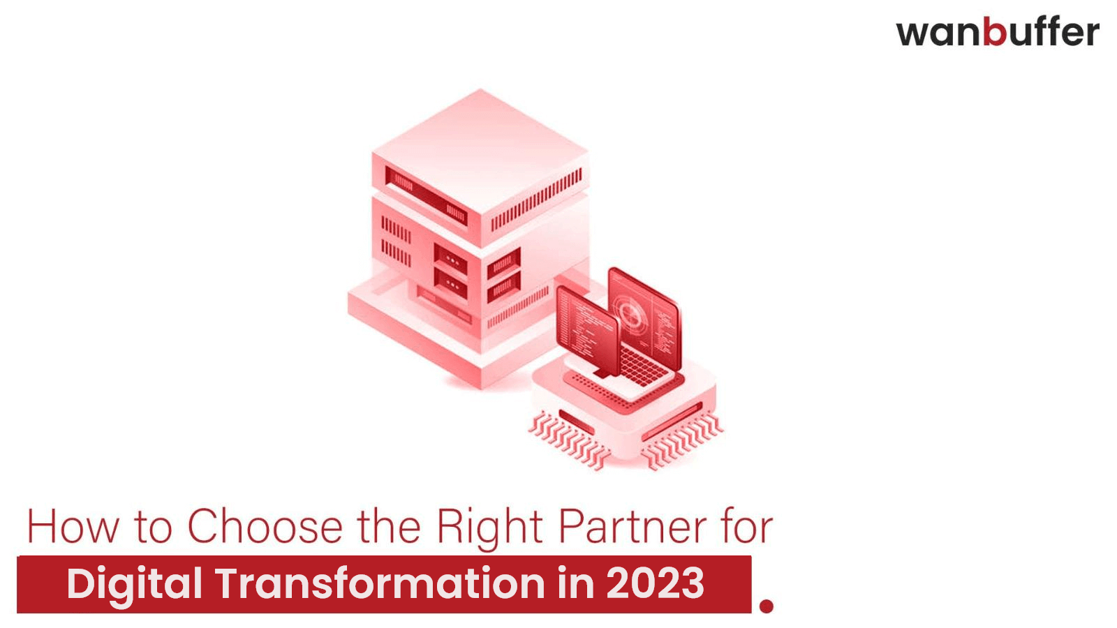How to Pick the Best Partner in 2023 for Digital Transformation 