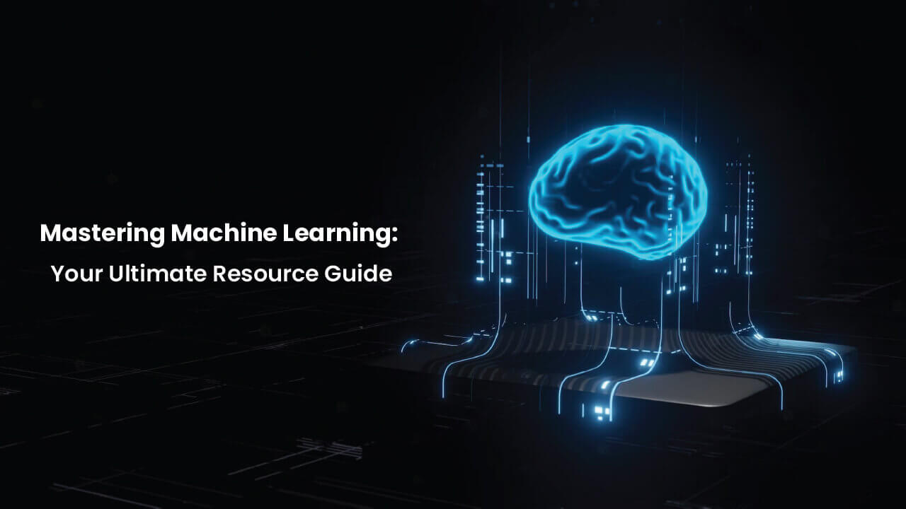 Mastering Machine Learning: Your Ultimate Resource Guide