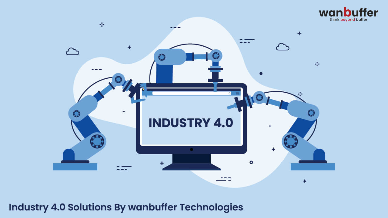 Industry 4.0 Solutions by Wan buffer Technologies 