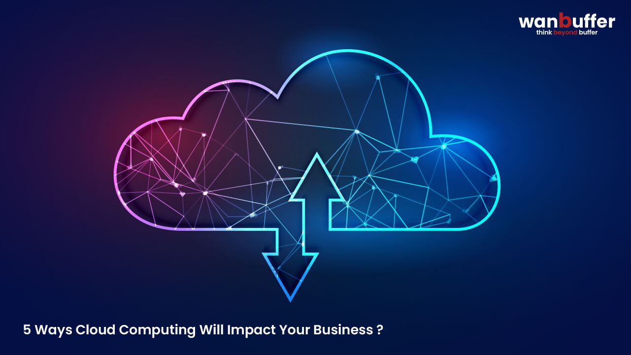5 ways cloud computing will impact your business in 2023 