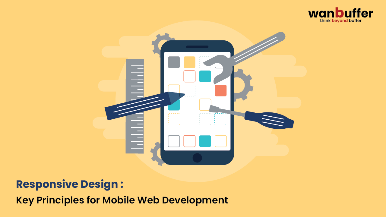 Responsive Design: Key Principles for Mobile Web Development 