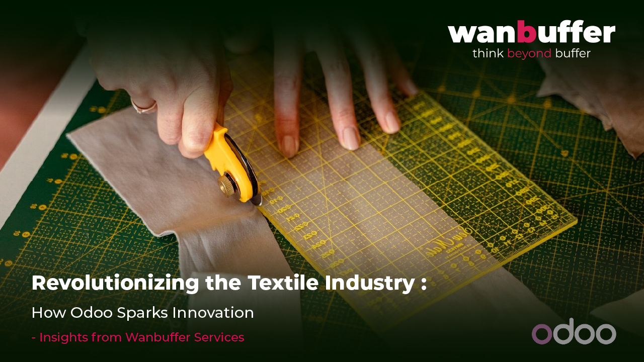 Reimagining the Textile Sector: Odoo Encourages Creativity - Wan Buffer Services