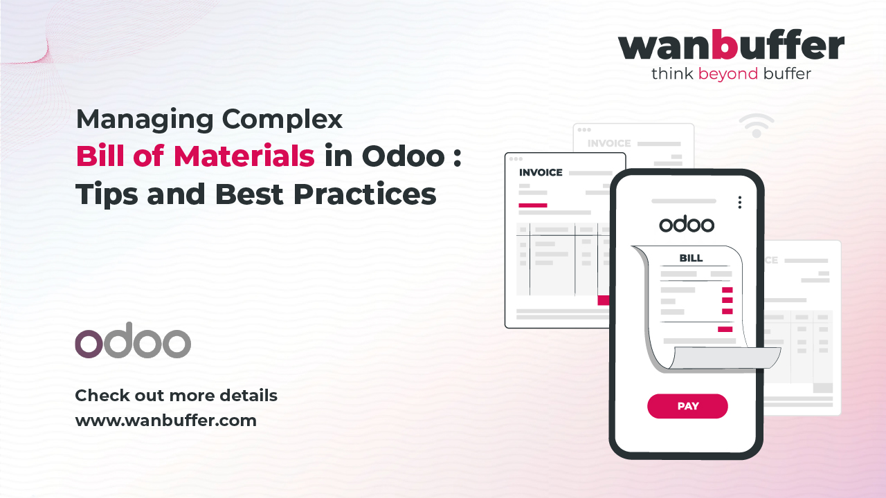Managing Complex Bill of Materials (BOMs) in Odoo: Tips and Best Practices