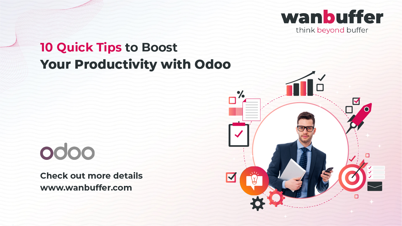10 Quick Tips to Boost Your Productivity with Odoo