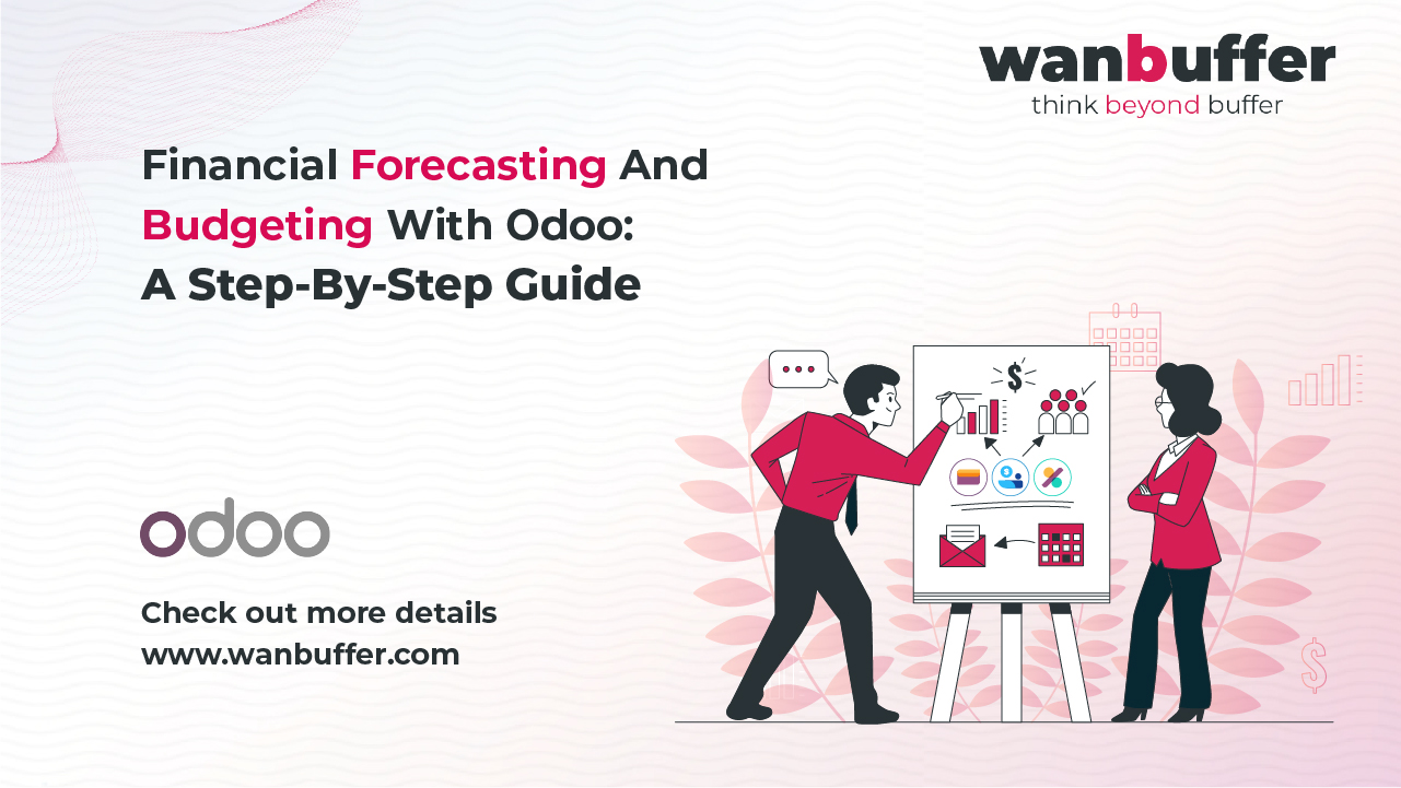 Financial Forecasting and Budgeting with Odoo: A Step-by-Step Guide