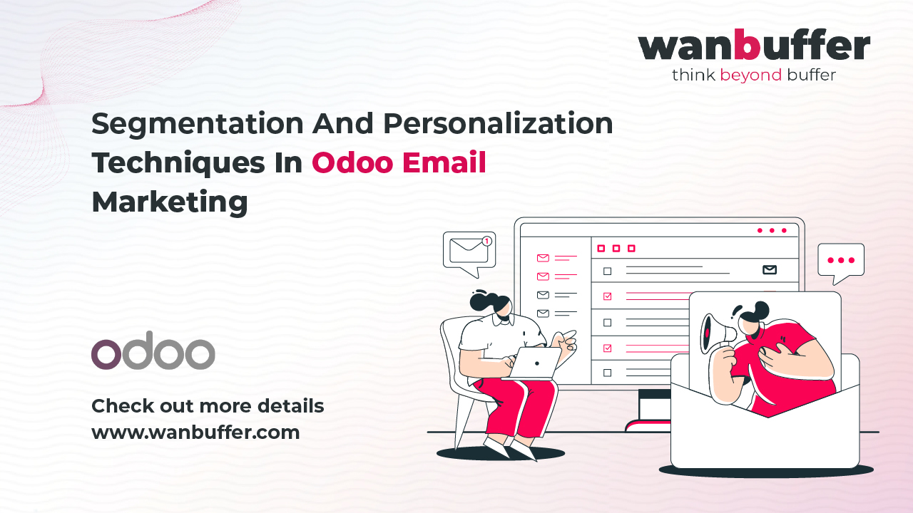 Segmentation and Personalization Techniques in Odoo Email Marketing
