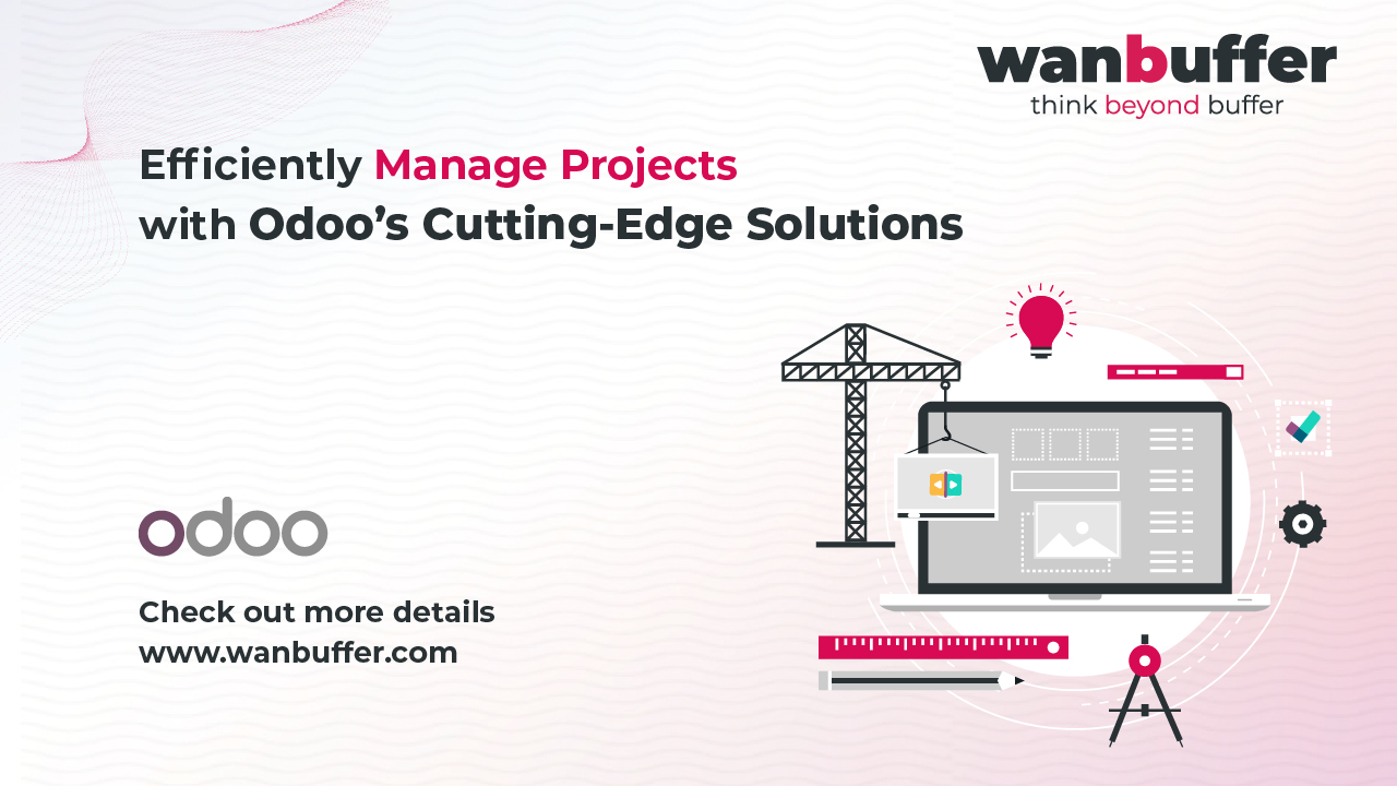 Efficiently Manage Projects with Odoo’s Cutting-Edge Solutions