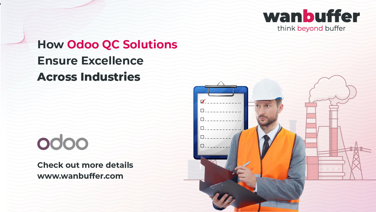 How Odoo QC Solutions Ensure Excellence Across Industries