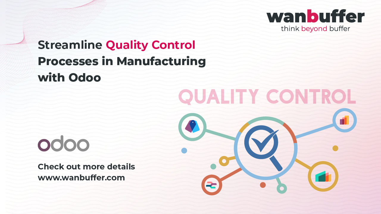 Streamline Quality Control Processes in Manufacturing with Odoo