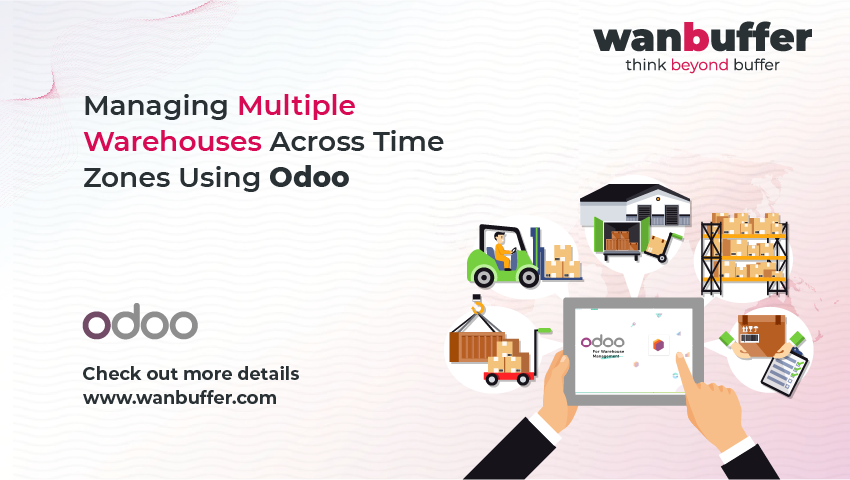 Managing Multiple Warehouses Across Time Zones Using Odoo