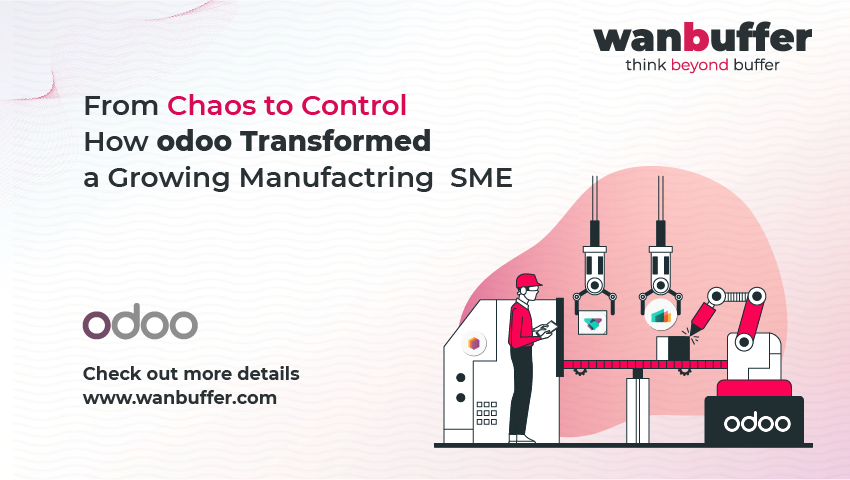 From Chaos to Control: How Odoo Transformed a Growing Manufacturing SME