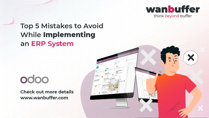 Top 5 Mistakes to Avoid While Implementing an ERP System
