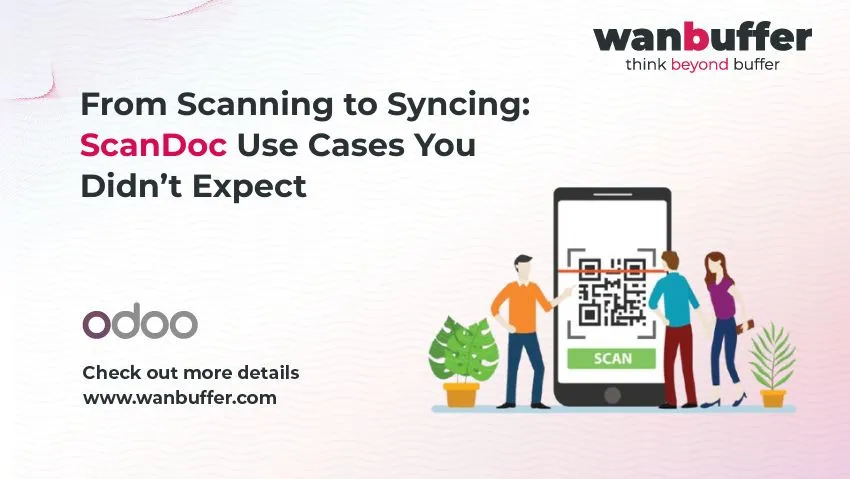 From Scanning to Syncing: ScanDoc Use Cases You Didn’t Expect | Wan Buffer